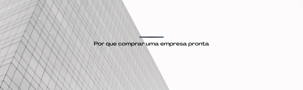 Por que comprar uma empresa pronta