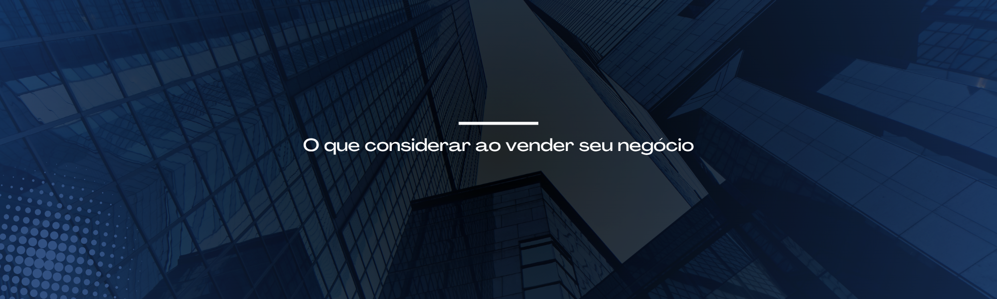 O que considerar ao vender seu negócio
